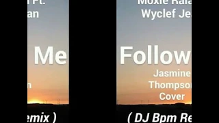 Follow Me - Moxie Raia Ft. Wyclef Jean ( Jasmine Thompson Cover ) ( DJ Bpm Remix )
