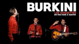 Burkini - Les Goguettes (en trio mais à quatre)