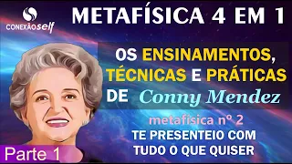 METAFÍSICA 4 EM 1 | Conny Mendez | Tudo o que você quer de presente  -Parte 1