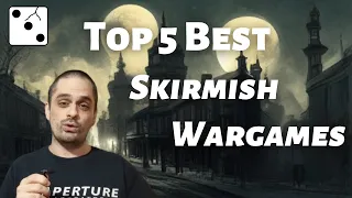 The Top 5 Best Skirmish Games!... according to me