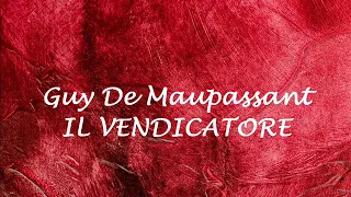 IL VDENDICATORE -  racconto di Guy De Maupassant