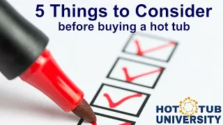 5 Things to Consider Before Buying a Hot Tub