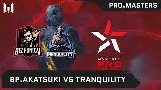 [Matches] Турнир Warface PRO.Masters. Day 3. BP.Akatsuki vs Trаnquility