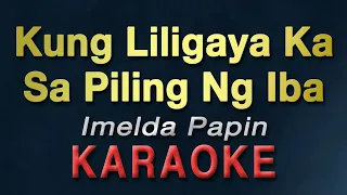 Kung Liligaya Ka Sa Piling Ng Iba - Imelda Papin | KARAOKE | Bakit