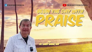 BEGIN THE DAY WITH PRAISE with Fr Jerry Orbos, SVD