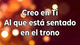 Creo en Ti / Al que está sentado en el trono (pista/karaoke/acordes)