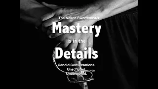 The Naked Swordmaster: Mastery is in the Details (#39)