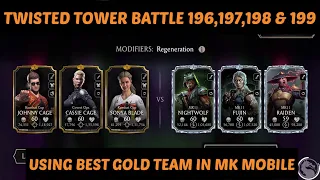 TWISTED TOWER BATTLE 196,197,198 & 199 USING BEST GOLD TEAM IN MK MOBILE!!