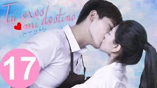 【ESP SUB】 Tú Eres mi Destino  ♥ EPISODIO 17 ( YOU ARE MY DESTINY)