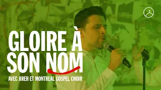 Gloire à son nom (Hillsong Worship) - la Chapelle Musique, Jireh et Montreal Gospel Choir