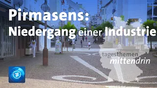 Pirmasens: Niedergang der Schuhindustrie | tagesthemen mittendrin