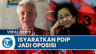 Ganjar Pranowo Isyaratkan Kemungkinan PDIP Jadi Oposisi Pemerintahan Prabowo, Ungkap Sikap Megawati