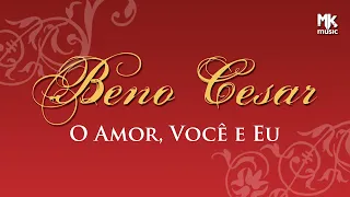 Beno Cesar - O Amor, Você e Eu