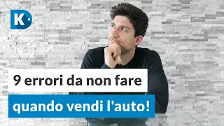 9 ERRORI DA NON FARE NEL VENDERE L'AUTO!