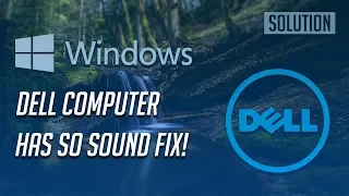 Fix Dell Computer Has No Sound in Windows 10/8/7 -[Tutorial]