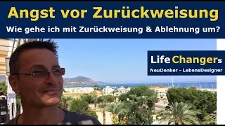 Angst vor Zurückweisung - Wie gehe ich mit Zurückweisung und Ablehnung um?  LifeChangers