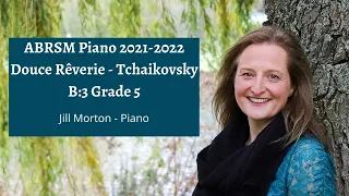 Douce rêverie - Tchaikovsky, B:3 Grade 5 ABRSM Piano 2021 2022, Jill Morton - Piano