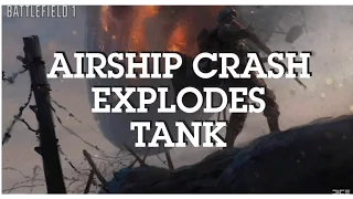 Battlefield 1 - Airship Behemoth Crash Explodes Tank