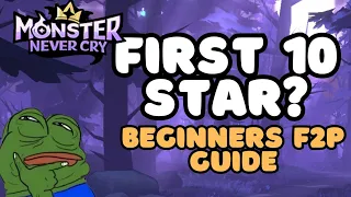 MONSTER NEVER CRY - BEGINNERS F2P GUIDE ON YOUR FIRST 10 STAR MONSTER