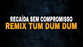 Rogerinho - Recaída Sem Compromisso REMIX TUM DUM DUM (@DJMateusTomas)