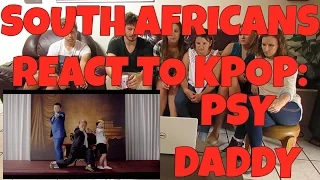 SOUTH AFRICANS REACT TO KPOP (non-kpop fans): PSY FT CL - DADDY