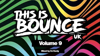 This Is Bounce UK - Volume 9 (Mixed By DJ Kenty)