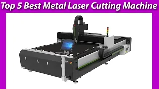 Top 5 The Most Powerful Laser Metal Cutting Machines