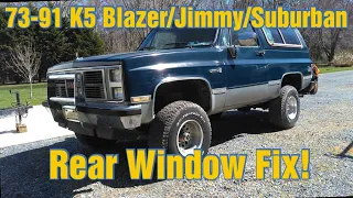 73-91 K5 Blazer/Jimmy/Suburban Rear Window Fix