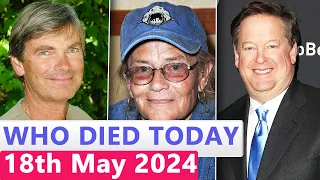 14 Famous Actors Who died Today 18th May 2024