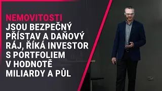 Nemovitosti jsou bezpečný přístav a daňový ráj, říká investor s portfoliem v hodnotě miliardy a půl