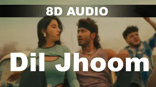 Dil Jhoom (8D Audio) | Vidyut Jammwal | Nora Fatehi | Vishal Mishra | Shreya Ghoshal | Tanishk