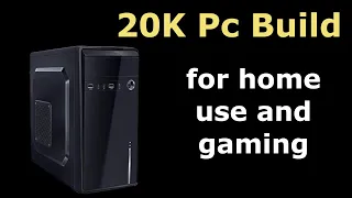 20k bedget pc for home and basic use also for gaming