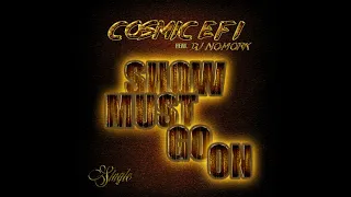 Cosmic EFI & Dj Nomork - Show Must Go On