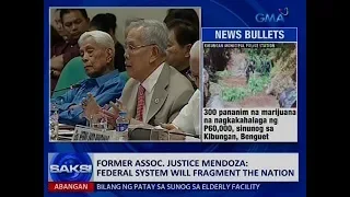 Saksi: Former associate justice Mendoza: Federal system will fragment the nation