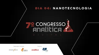 7º Congresso Analitica | Digital - Dia 04: Nanotecnologia