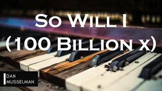 SO WILL I (100 BILLION X) | Hillsong United. Instrumental Piano Cover.