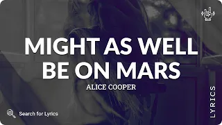 Alice Cooper - Might as Well Be on Mars (Lyrics for Desktop)