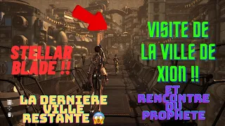 Stellar Blade-Visite de la Ville de XION-Le dernier bastion de l’humanité 😱😜Et rencontre du prophète