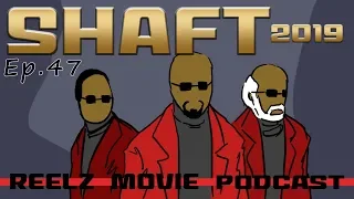 Reel'Z Movie Podcast - Ep 47 "Shaft" 2019