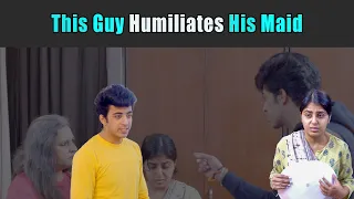 This Guy Humiliates His Maid | Rohit R Gaba