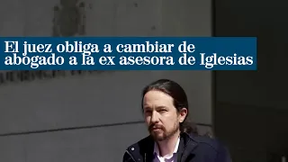 El juez descarta el perdón de la ex asesora a Iglesias y la obliga a cambiar de abogado