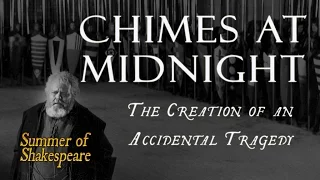 Chimes at Midnight - The Creation of an Accidental Tragedy