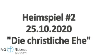 Heimspiel - 25.10.2020 - "Die christliche Ehe“