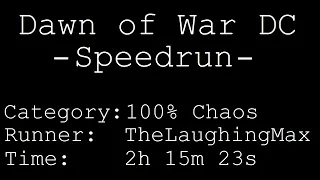 Speedrun: Dawn of War - Dark Crusade # 100% Chaos in 2h 15m 23s [Personal Best]