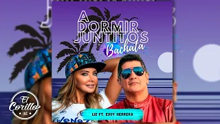 Liz Ft Eddy Herrera - "A Dormir Juntitos" (Versión Bachata) (Audio Oficial)