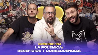 Ep. 164 - La polémica: Beneficios y consecuencias (feat. Irrael Gomez)