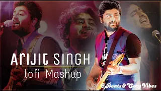 Arijit Singh songs Mashup | Arijt Singh Jukebox | Bollywood Lofi & Chill #mashup #arijitsingh