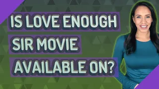 Is love enough sir movie available on?