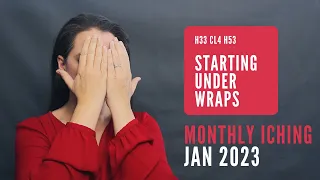 Starting Under Wraps // Monthly I Ching Jan 2023 // Hexagram 33 & 53