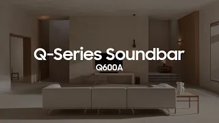 Soundbar - Q600A: Official Introduction | Samsung